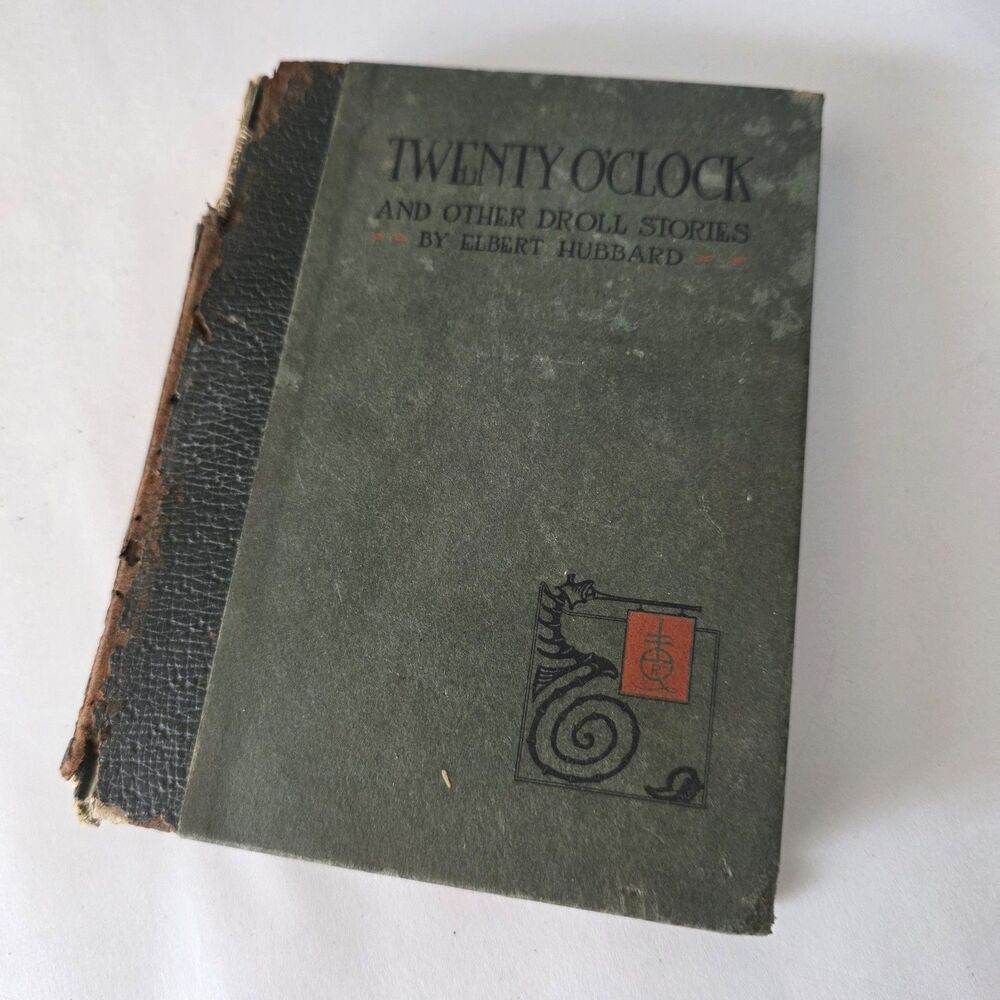 1920 Roycroft Twenty O’Clock and Other Droll Stories Elbert Hubbard